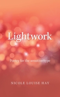 Lightwork: Poetry for the sensitive type B09T63D8K3 Book Cover