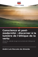 Conscience et post-modernité : discerner à la lumière de l'éthique de la vertu: Discerner, décider et agir à la lumière de l'éthique de la vertu 6205845091 Book Cover
