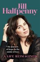 A Life Reimagined: My Journey of Hope in the Midst of Loss 1035037580 Book Cover