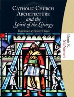 Catholic Church Architecture and the Spirit of the Liturgy 1595250271 Book Cover