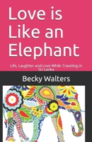 Love is Like an Elephant: Life, Laughter and Love While Traveling in Sri Lanka 1790871174 Book Cover