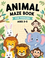Animal Maze Book for Toddlers: Ages 3-5 B0F8761V3W Book Cover