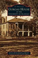 Gorgas House at the University of Alabama 1467123846 Book Cover