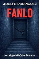 Fanlo: Le origini di Oriol Duarte. Romanzi polizieschi di suspense e mistero (Ispettore Oriol Duarte) B0FYYCBVKR Book Cover
