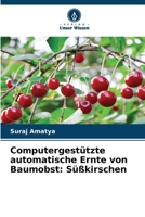 Computergestützte automatische Ernte von Baumobst: Süßkirschen 6205267322 Book Cover