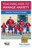 Teaching Kids to Manage Anxiety: Superstar Practical Strategies 0994448341 Book Cover
