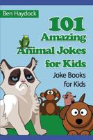 101 Amazing Animal Jokes for Kids: Joke Books for Kids 1793176876 Book Cover