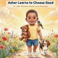 Asher Learns to Choose Good: A Little Wisdom Book from Proverbs (Little Wise Ones) B0GZ6XZ6K8 Book Cover