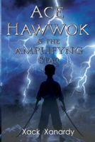 Ace Hawwok & the Amplifying Star 1835433855 Book Cover