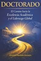 DOCTORADO: El Camino Hacia La Excelencia Académica y Liderazgo Global (Spanish Edition) B0GYL5CVRD Book Cover