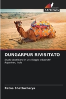 DUNGARPUR RIVISITATO: Studio quotidiano in un villaggio tribale del Rajasthan, India 6205838265 Book Cover