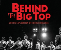 Behind the Big Top : A Photo Exploration of Circus Flora 2024 1958604291 Book Cover
