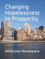 Changing Hopelessness to Prosperity 1687297282 Book Cover