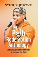 The Path2Redemption Anthology: Strategic Lessons from Mentors to Empower the Youth 1304664872 Book Cover