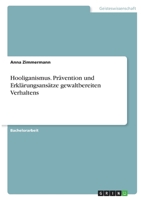 Hooliganismus. Prävention und Erklärungsansätze gewaltbereiten Verhaltens 3346389715 Book Cover