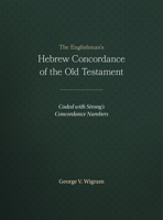 The Englishman's Hebrew Concordance of Old Testament: Coded with Strong's Concordance Numbers 0801033608 Book Cover