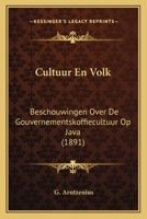 Cultuur En Volk: Beschouwingen Over De Gouvernementskoffiecultuur Op Java (1891) 1167516435 Book Cover