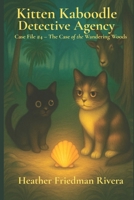 Kitten Kaboodle Detective Agency: Case File #4- The Case of the Wandering Woods B0GDTJTHSC Book Cover