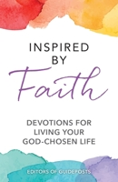 Inspired by Faith: Devotions for Living Your God-Chosen Life 1961251590 Book Cover