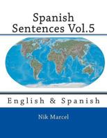 Spanish Sentences Vol.5: English & Spanish 1501065726 Book Cover