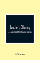 Teacher'S Offering: A Collection Of Instructive Stories 9354366309 Book Cover