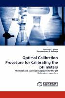 Optimal Calibration Procedure for Calibrating the pH meters: Chemical and Statistical Approach for the pH Calibration Procedure 3843352860 Book Cover