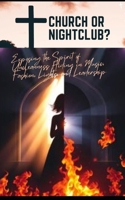 Church or Nightclub?: Exposing the Spirit of Uncleanness Hiding in Music, Fashion, Lights, and Leadership B0FD9KX1WG Book Cover