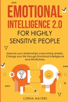 Emotional Intelligence 2.0 for Highly Sensitive People: Improve your relationships overcoming anxiety - Change your life through Emotional Intelligence and Mindfulness 1801440751 Book Cover