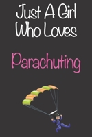 Just A Girl Who Loves Parachuting: Gift Notebook for Parachuting Lovers, Great Gift for a Girl who likes Extreme Sports, Christmas Gift Book for Parachuting Player and Coach, Journal to Write in and L 1677592389 Book Cover