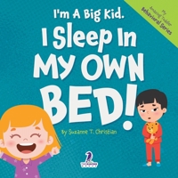 I'm A Big Kid. I Sleep In My Own Bed!: An Affirmation-Themed Toddler Book About Sleeping Alone (Ages 2-4) (My Amazing Toddler Behavioral Series) 1964202566 Book Cover