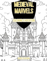 Medieval Marvels: Coloring Expedition B0CVV5ZWXT Book Cover