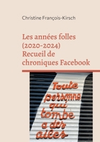 Les années folles (2020-2024): Recueil de chroniques Facebook (French Edition) 2322558818 Book Cover