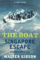 The Boat: Singapore Escape - Cannibalism at Sea B0007DXZ3O Book Cover