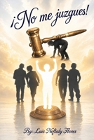 No Me Juzgues!: Libro 1: La Versión Revisada (Spanish Edition) B0H899Z4L5 Book Cover