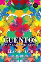 Cuentos Para La Mente Oculta (Version Ilustrada): Parabolas Para Elevar Nuestra Conciencia 1537523287 Book Cover