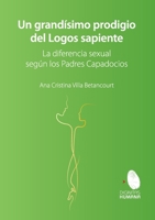 Un grandísimo prodigio del Logos Sapiente. La diferencia sexual según los Padres Capadocios 6079960060 Book Cover