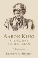 Aaron Klug - A Long Way from Durban: A Biography 1107147379 Book Cover