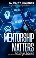 Mentorship Matters: Cultivating a Culture of Excellence Through Mentorship B0DPT545R9 Book Cover