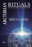 Arcturian Rituals: Healing, Well-Being and Transformation 6598775353 Book Cover