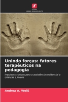 Unindo forças: fatores terapêuticos na pedagogia (Portuguese Edition) 6209888062 Book Cover