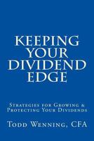 Keeping Your Dividend Edge: Strategies for Growing & Protecting Your Dividends 1523756829 Book Cover