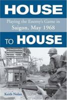 House To House: Playing the Enemy's Game in Saigon, May 1968 0760323305 Book Cover