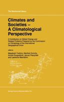 Climates and Societies - A Climatological Perspective: A Contribution on Global Change and Related Problems Prepared by the Commission on Climatology of ... Geographical Union (GeoJournal Library) 0792343247 Book Cover