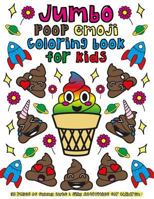 Jumbo Poop Emoji Coloring Book for Kids: 50 Pages of Funny, Cute & Silly Activities for Children! 1795150742 Book Cover