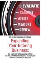 Expanding Your Tutoring Business: The Blueprint for Evaluating Tutors and Implementing Professional Development for Your Learning Organization 0988227150 Book Cover