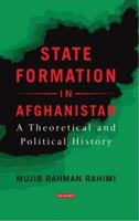State Formation in Afghanistan: A Theoretical and Political History 178453949X Book Cover