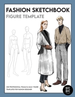 Female & Male Fashion Sketchbook Figure Template: Professional Fashion Illustration Sketchbook with 200 female & male fashion figure templates 3952572365 Book Cover