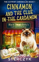 Cinnamon and the Clue in the Cardamom: The Catmint Chronicles Book 1 (The Catmint Chronicles Cozy Mystery Series) 1069717517 Book Cover
