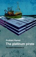 The Platinum Pirate: A tale of intrigue and suspense 1546976140 Book Cover