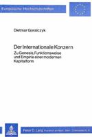Der Internationale Konzern: Zu Genesis, Funktionsweise Und Empirie Einer Modernen Kapitalform 3820465405 Book Cover